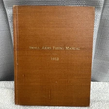 WW1 1913 Small Arms Firing Manual US Government War Dept. USA 1917 4.5"x5.75".