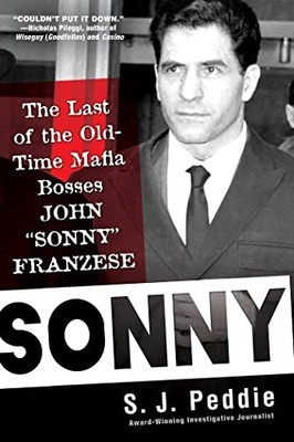 Sonny: The Last of the Old Time Mafia Bosses, John Sonny Franzese, Peddie, J...