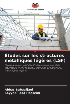 tudes sur les structures mtalliques lgres (LSF) by Abbas Babaafjaei (French) Pap
