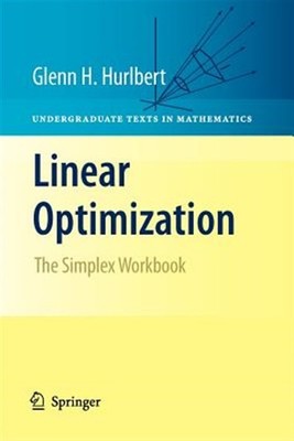 Linear Optimization : The Simplex Workbook, Paperback by Hurlbert, Glenn, Bra...