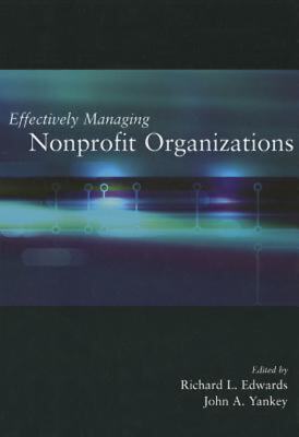 Effectively Managing Nonprofit Organizations John A. Yankey, Richard L. Edwards