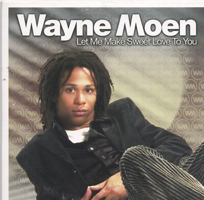 Wayne Moen-Let Me Make SWeet Love To You cd single