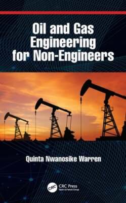 Oil and Gas Engineering for Non-Engineers by Quinta Nwanosike Warren: New