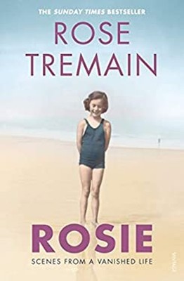 Rosie : Scenes from a Vanished Life Paperback Rose Tremain