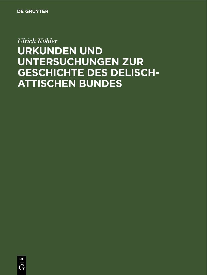 Ulrich Köhler Urkunden Und Untersuchungen Zur Geschichte Des Delisch- (Hardback)