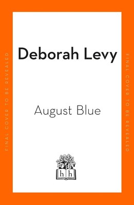 August Blue von Deborah Levy Hardcover Buch