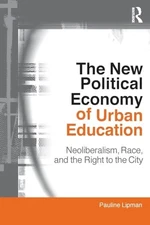 The New Political Economy of Urban Ed... by Lipman, Pauline Paperback / softback
