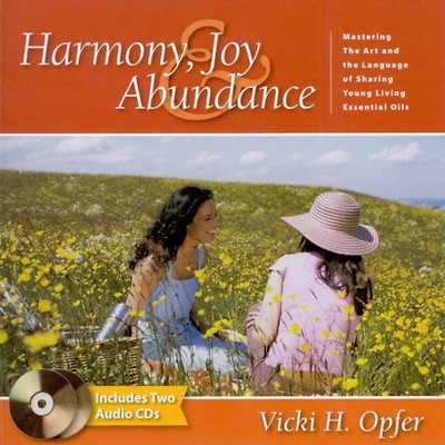 Harmony, Joy & Abundance: Mastering the Art & Language Sharing Young Living Oils
