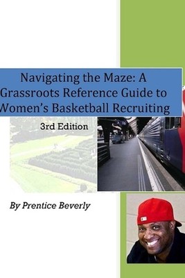 Navigating the Maze A Grassroots Reference Guide to Women's Basketball College R