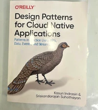 Design Patterns for Cloud Native Applications: Patterns in Practice Using Apis,