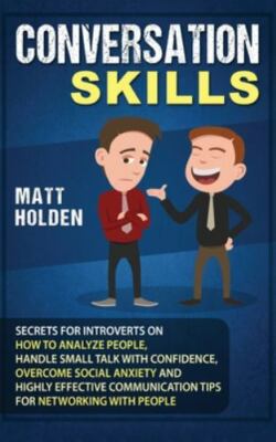 Conversation Skills: Secrets for Introverts on How to Analyze People, Handle ...