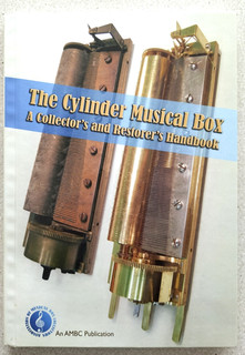 The Cylinder Musical Box. A Collector's & Restorer's Handbook. AMBC Publication