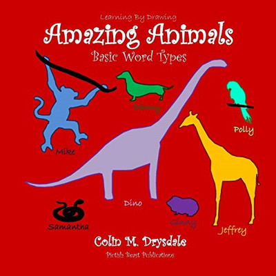 Learning by Drawing Amazing Animals: Basic Word Types -  NEW Colin M Drysdal 201