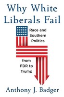 Why White Liberals Fail | Race And Southern Politics From FDR To Trump | Badger