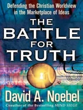 The Battle for Truth: Defending the Christian Worldview in the Marketplace of...