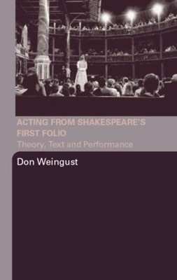Acting from Shakespeare's First Folio by Don Weingust - 9780415979160