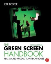 The Green Screen Handbook: Real-World Production Techniques by Jeff Foster: Used