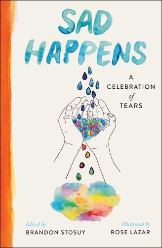 Sad Happens: A Celebration of Tears by Brandon Stosuy 9781668003459 NEW - Image 5