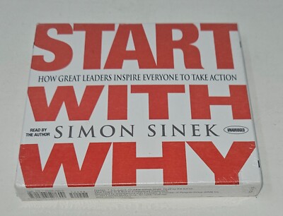 Start with Why: How Great Leaders Inspire Everyone to Take Action by Simon Sinek