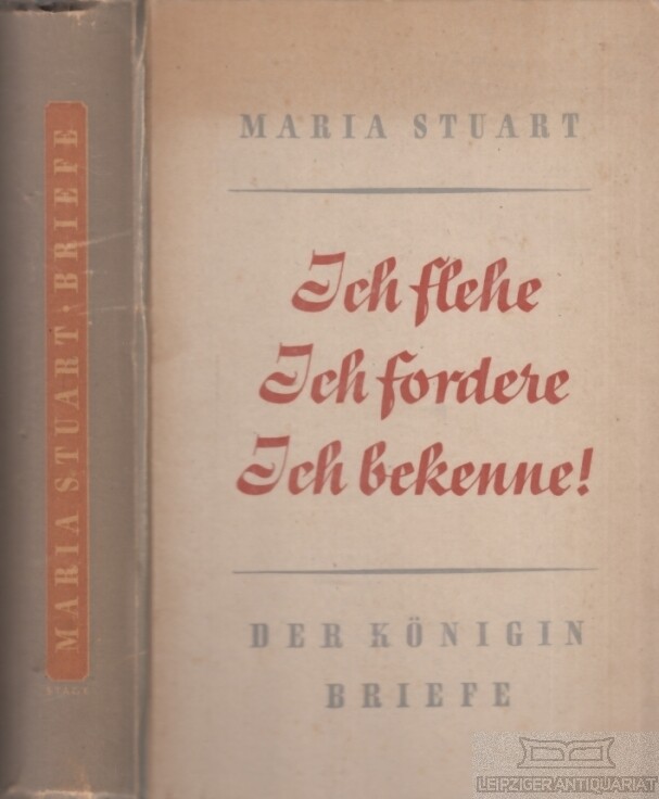 Ich flehe, ich fordere, ich bekenne!: Stuart, Maria