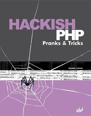 Hackish PHP Pranks and Tricks by Michael Flenov (2006, Trade Paperback ...