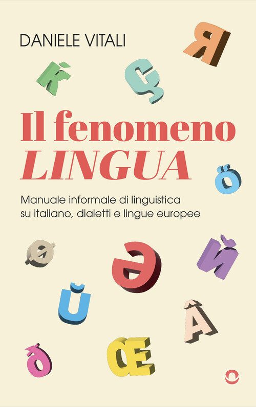 Il fenomeno lingua. Manuale informale di linguistica su italiano,