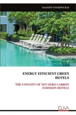 Energy Efficient Greenhotels: The Concept of Net-Zero Carbon Emission Hotels (Pa