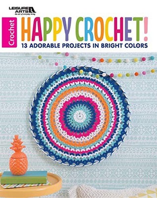 Happy Crochet: 13 Adorable Projects in Bright Colors,Leisure Art