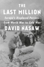 The Last Million: Europes Displaced Persons from World War to Cold War - GOOD