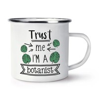 Trust Me I'm A Botaniker Emaille Becher Tasse Lustiger Witz Favorit Best Toll