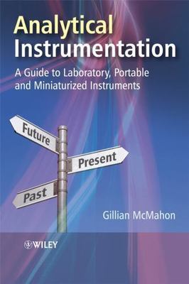 Analytical Instrumentation: A Guide to Laboratory, Portable and Miniaturized In