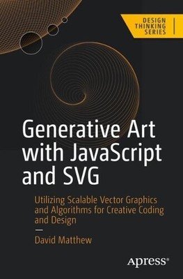 David Matthew Generative Art with JavaScript and SVG (Paperback) (UK IMPORT)