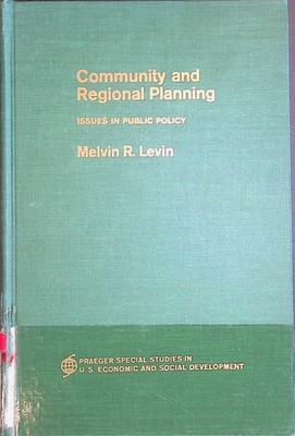 Community and Regional Planning: Issues in Public Policy Levin, Melvin R.: