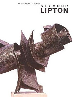 Seymour Lipton : An American Sculptor Hardcover Lori Verderame