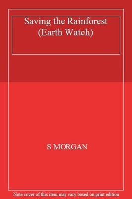 Saving The Rainforest (Earth Watch),S Morgan- 9780749635923
