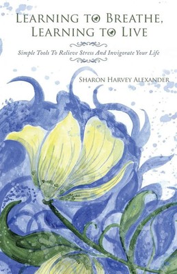 Learning To Breathe, Learning To Live Sharon Harvey Alexander Taschenbuch 2017