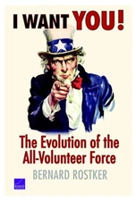 I Want You!: The Evolution of the All-volunteer Force, Rostker, Bernard, Very Go