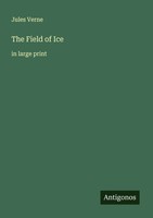 Jules Verne | The Field Of Ice | Taschenbuch | Englisch (2025) | In Large Print