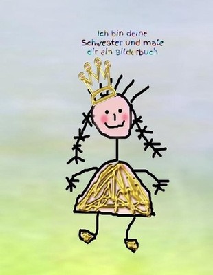 Ich bin deine Schwester und male dir ein Bilderbuch: M?dchen - Pubert?t - Frau -
