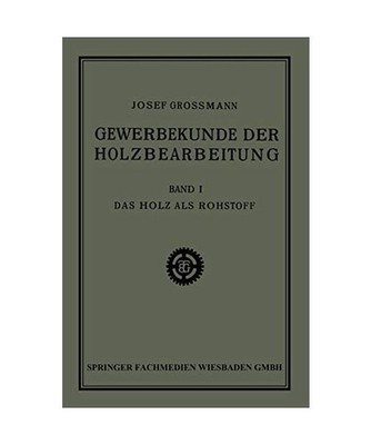 Das Holz als Rohstoff, Grossmann, Josef