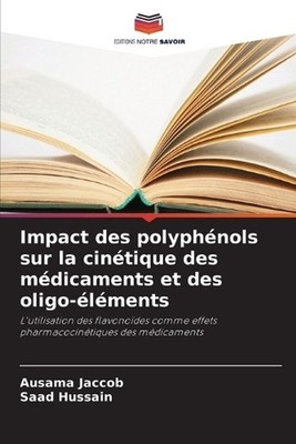 Impact des polyphnols sur la cintique des mdicaments et des oligo-lments by Ausa