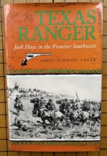 Texas Ranger : Jack Hays in the Frontier Southwest by James K. Greer (HC, 1993)