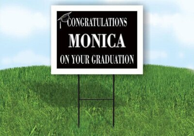 MONICA CONGRATULATIONS GRADUATION 18 in x 24 in Yard Sign Road Sign with Stand