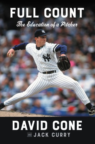 Full Count: The Education of a Pitcher by David Cone [Hardback]