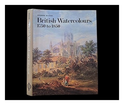 Wilton, Andrew Britisch Aquarelle, 1750 Zu 1850 / Andrew Wilton 1977 First Edi