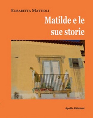 Libri Elisabetta Mattioli - Matilde e le sue storie - 2019