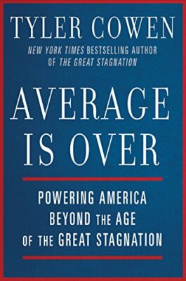 Average Is Over: Powering America Beyond the Age of the Great St
