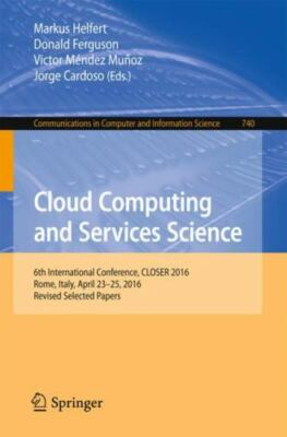 Cloud Computing and Services Science : 6th International Conference, Closer 2...