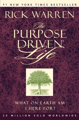The Purpose Driven Life (What On Earth Am I Here For?) By Rick Warren