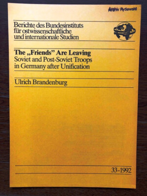 The ''Friends'' Are Leaving. Soviet and Post-Soviet Troops in Germany After Unific